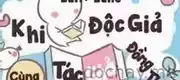 Khi Độc Giả Cùng Tác Giả Đồng Thời Xuyên Vào Sách
