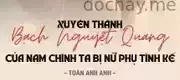 Xuyên Thành Bạch Nguyệt Quang Của Nam Chính, Ta Bị Nữ Phụ Tính Kế