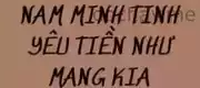 Nam Minh Tinh Yêu Tiền Như Mạng Kia