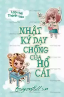 Nhật Ký Dạy Chồng Của Hổ Cái