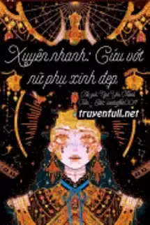 Mau Xuyên: Cứu Vớt Nữ Phụ Xinh Đẹp