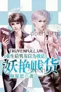 Sau Khi Trọng Sinh, Bạn Trai Cho Rằng Tôi Là Đồ Lẳng Lơ Đê Tiện