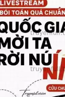 Livestream Đoán Mệnh Quá Chuẩn, Quốc Gia Mời Ta Rời Núi