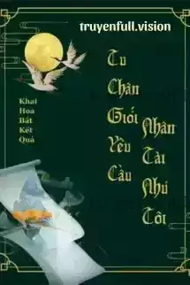 Tu Chân Giới Yêu Cầu Nhân Tài Như Tôi