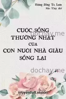 Cuộc Sống Thường Nhật Của Con Nuôi Nhà Giàu Sống Lại