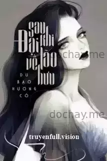 [Quyển 7] Sau Khi Đại Lão Về Hưu