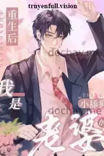 Sau Khi Sống Lại, Tôi Trở Thành Con Chó Liếm Của Vợ Tôi