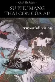 Sư Phụ Mang Thai Con Của Ai