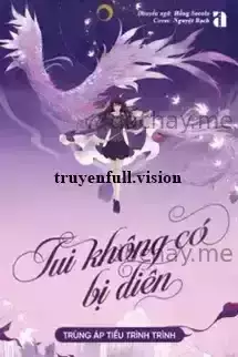 Tui Không Có Bị Điên - Trùng Áp Tiểu Trình Trình
