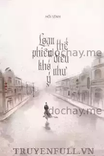 Loạn Thế Phiêu Diêu Khó Như Ý