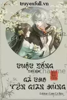 Cuộc Sống Sau Khi Gả Cho Tên Gian Hùng