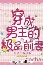 Xuyên Thành Vợ Trước Của Nam Chủ Cực Phẩm