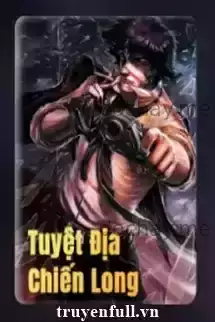 Tuyệt Địa Chiến Long