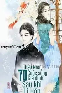 Thập Niên 70: Cuộc Sống Gia Đình Sau Khi Ly Hôn