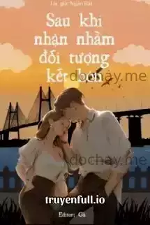 Sau Khi Nhận Nhầm Đối Tượng Kết Hôn