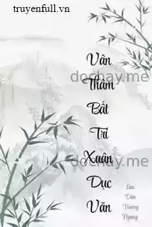 Vân Thâm Bất Tri Xuân Dục Vãn