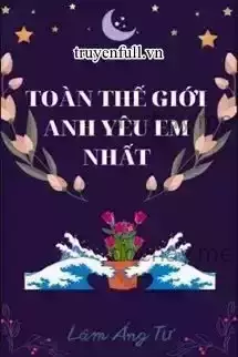 Toàn Thế Giới Anh Yêu Em Nhất
