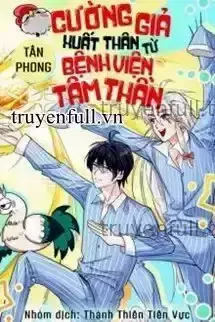 Cường Giả Xuất Thân Từ Bệnh Viện Tâm Thần