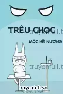 Trêu Chọc - Mộc Hề Nương