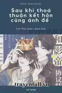 Sau Khi Thoả Thuận Kết Hôn Cùng Ảnh Đế